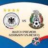 Match Preview: Germany vs Mexico, Group F, June 17